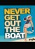 Never Get Out The Boat!