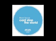 Black Sauce - Can't Stop The World (Main Mix) Black Sauce - Can't Stop The World (Main Mix)
