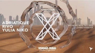 Adriatique Present X - Ushuaïa Dubai